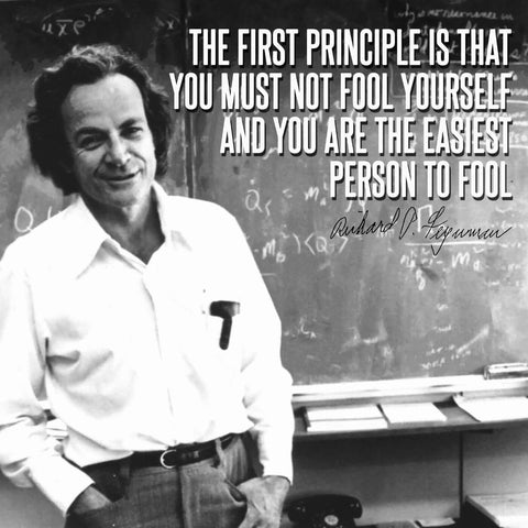 Motivational Poster - The First Principle Is That You Must Not Fool Yourself - Richard P Feynman - Inspirational Quote by Kaiden Thompson