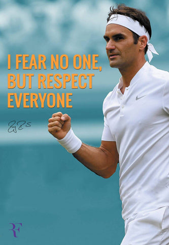 Roger Federer - I Fear No One But Respect Everyone - Tennis GOAT - Motivational Quote Poster by Tallenge