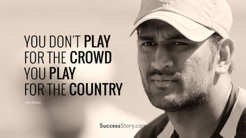 Spirit Of Sport - M S Dhoni Quote - You Dont Play For The Crowd You Play For The Country by Joel Jerry
