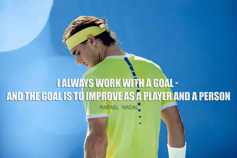 Spirit Of Sports - Motivational Quote - I Always Work With A Goal And The Goal Is To Improve As A Player And A Person - Rafael Nadal - Legend Of Tennis by Joel Jerry