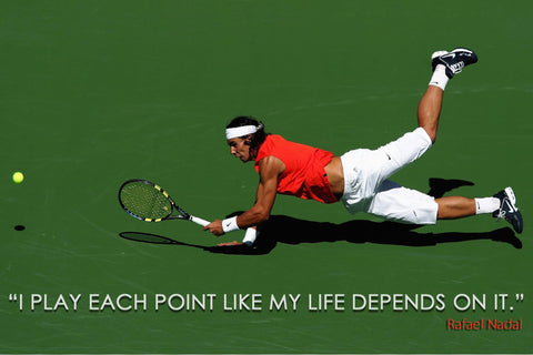 I Play Each Point Like My Life Depends On It - Rafael Nadal by Joel Jerry
