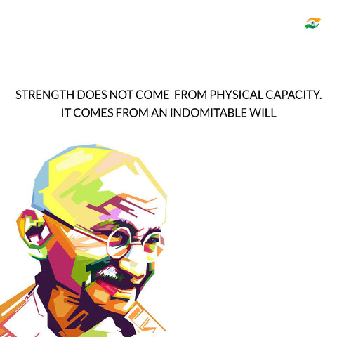 Mahatma Gandhi Quotes - Strength Does Not Come From Physical Capacity. by Sina Irani