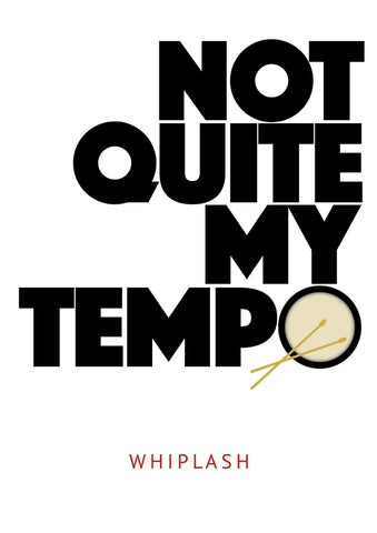 Whiplash - Quote - Hollywood Movie Poster Collection - Life Size Posters by Tim