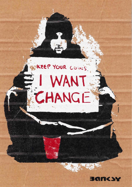 Keep Your Coins I Want Change - Banksy - Graffiti Street Pop Art Painting Poster - Art Prints