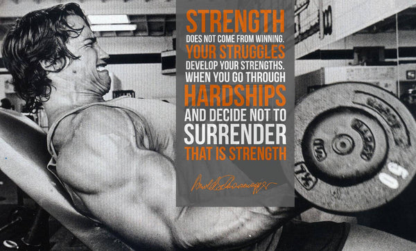 Strength Does Not Come From Winning - Arnold Schwarzenegger - Bodybuilder - Workout Motivational Poster - Framed Prints