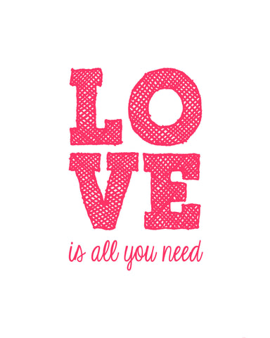 Valentines Day Gift - Love is all you need - Art Prints by Sina Irani