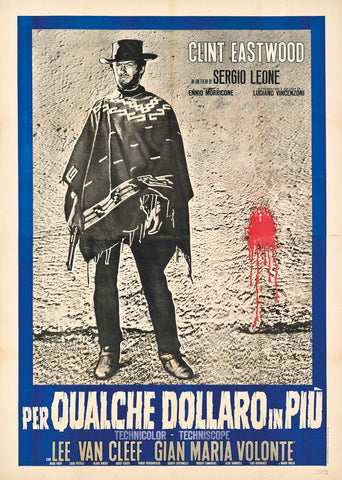 For A Few Dollars More - Clint Eastwood -  Hollywood Spaghetti Western Vintage Italian Original Movie Release Poster by Eastwood