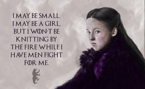 Art From Game Of Thrones - I may be small I may be a girl but I wont be knitting by the fire while I have men fight for me —Lyanna Mormont - Framed Prints