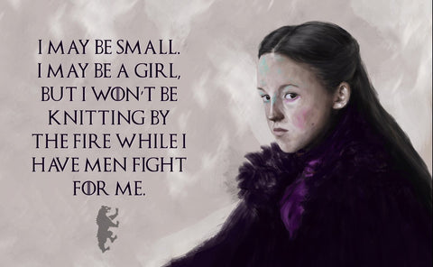 Art From Game Of Thrones - I may be small I may be a girl but I wont be knitting by the fire while I have men fight for me —Lyanna Mormont by Mariann Eddington