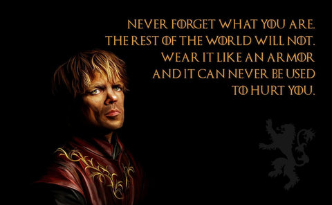 Art From Game Of Thrones - Never Forget Who You Are - Tyrion Lannister - Art Prints
