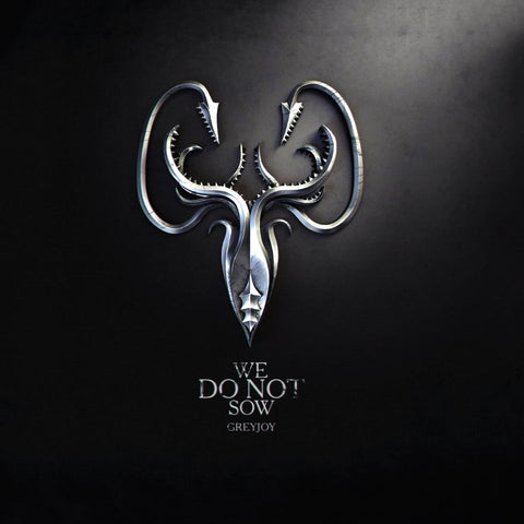Art From Game Of Thrones - Sigil Of House Greyjoy - We Do Not Sow - Posters