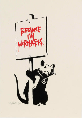 Because Im Worthless - Banksy - Large Art Prints