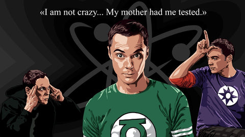 Big Bang Theory - I'm not crazy - Art Prints