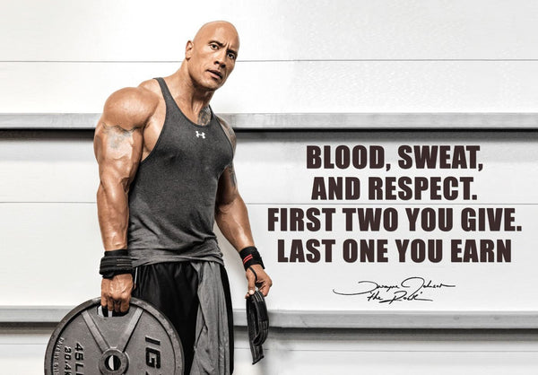 Blood Sweat and Respect First Two You Give Last One You Earn - Dwayne (The Rock) Johnson - Art Prints