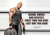 Blood Sweat and Respect First Two You Give Last One You Earn - Dwayne (The Rock) Johnson - Posters