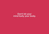 Dont Let Your Mind Rule Your Body - Posters