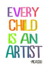 Every Child Is An Artist - Art Prints