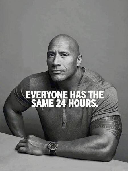 Everyone Has The Same 24 Hours - Dwayne (The Rock) Johnson - Posters