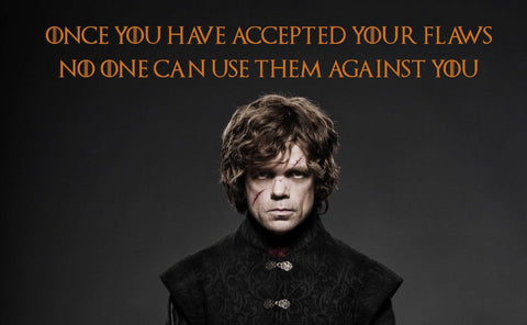 Fan Art From Game Of Thrones - Once You Have Accepted Your Flaws No Else Can Use Them Against You - Tyrion Lannister Quote by Mariann Eddington