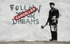 Follow Your Dreams - Banksy - Art Prints