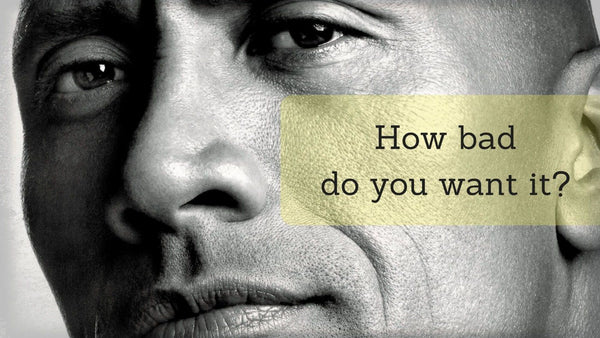 How Bad Do You Want It- Dwayne (The Rock) Johnson - Posters