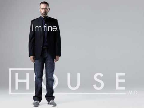 I Am Fine - House MD - Life Size Posters by Anna Kay