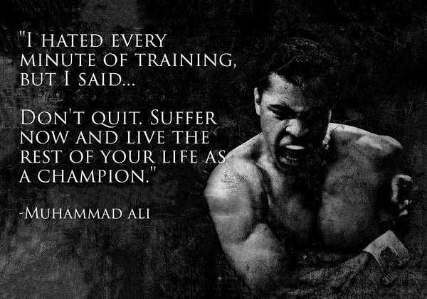 I Hated Every Minute Of Training - Muhammad Ali Insprirational Quote - Tallenge Sports Motivational Poster Collection - Art Prints