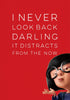 I Never Look Back Darling It Distracts From The Now - Edna Mode Inspirational Quote - Tallenge Motivational Poster Collection - Art Prints