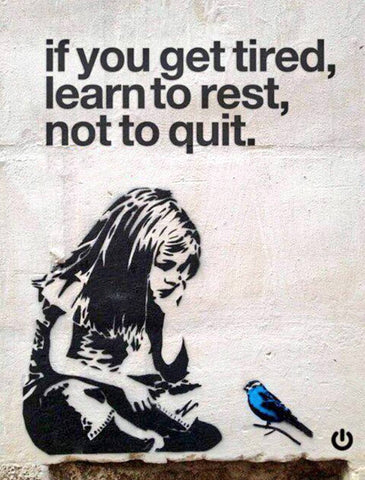 If You Get Tired Learn To Rest Not To Quit - Banksy - Art Prints
