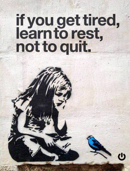 If You Get Tired Learn To Rest Not To Quit - Banksy - Framed Prints