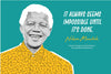 Nelson Mandela - It Always Seems Impossible Until Its done - Art Prints
