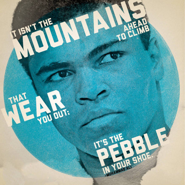 It Isnt The Mountains That Wear You Out - Muhammad Ali Insprirational Quote - Tallenge Sports Motivational Poster Collection - Art Prints