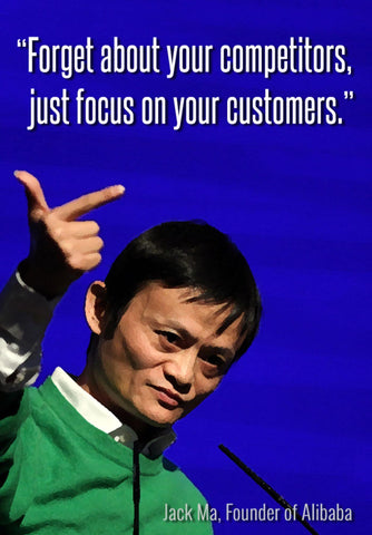 Jack Ma - Alibaba Founder - Forget about your competitors, just focus on your customers - Art Prints