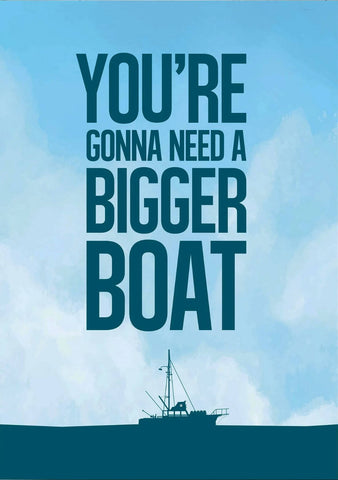 Jaws - Youre Gonna Need A Bigger Boat - Hollywood Movie Graphic Poster by Movie Posters