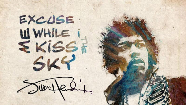 Jimi Hendrix Quote - Excuse Me While I Kiss The Sky - Tallenge Music Collection - Art Prints