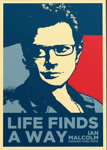 Jurassic Park - Life Finds A Way - Ian Malcolm Quote - Hollywood Movie Poster - Posters