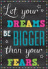 Let Your Dreams Be Bigger Than Your Fears - Canvas Prints