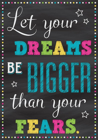 Let Your Dreams Be Bigger Than Your Fears - Framed Prints