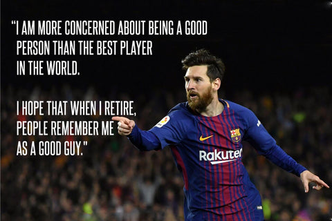 Lionel Messi - Inspirational Quote - I am more concerned about being a good person than the best player in the world - Legend Of Football Poster - Large Art Prints by Rajesh