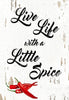 Live Life With A Little Spice - Life Size Posters