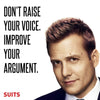 Motivational Poster - Art from SUITS - Dont raise your voice improve your argument - Harvey Specter Inspirational Quote - Framed Prints