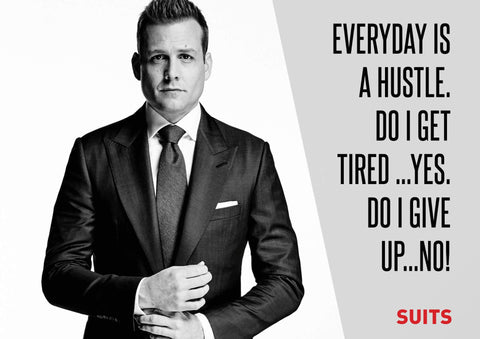 Motivational Poster - Art from SUITS - Everyday Is A Hustle - Harvey Specter Inspirational Quote