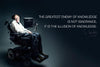 Motivational Poster - Stephen Hawking - The greatest enemy of knowledge is not ignorance it is the illusion of knowledge - Inspirational Quotes - Life Size Posters