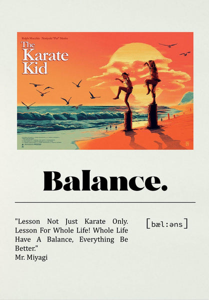 Mr Miyagi Quote - Balance - The Karate Kid - Hollywood Martial Arts Movie - Art Poster - Art Prints