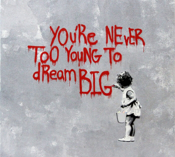 Never Too Young to Dream Big - Banksy - Posters