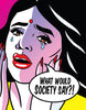 Pop Art - What Would Society Say - Life Size Posters