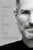 Motivational Poster - Steve Jobs Apple Founder - I want to put a ding in the universe - Inspirational Quote - Framed Prints