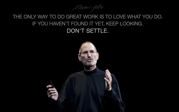 Motivational Poster - Steve Jobs Apple Founder - The only way to do great work is to love what you do If you havent found it yet keep looking Dont settle - Inspirational Quotes - Framed Prints