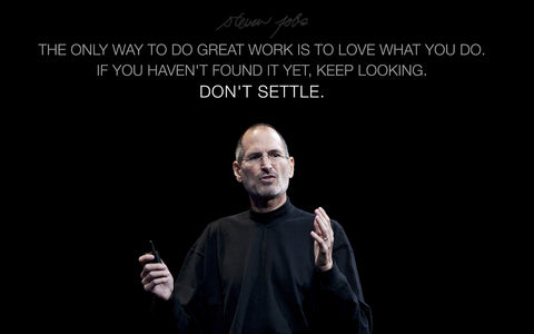 Motivational Poster - Steve Jobs Apple Founder - The only way to do great work is to love what you do If you havent found it yet keep looking Dont settle - Inspirational Quotes by Tallenge Store