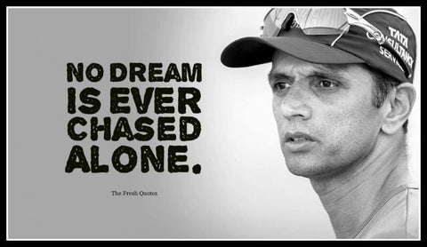 Spirit Of Sport - Rahul Dravid Quote - No Dream Is Ever Chased Alone - Posters by Joel Jerry